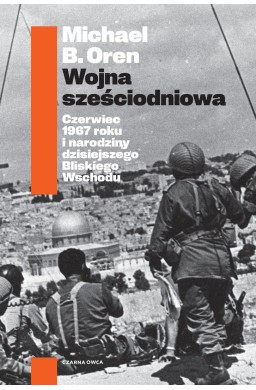 Wojna sześciodniowa. Czerwiec 1967 roku i...
