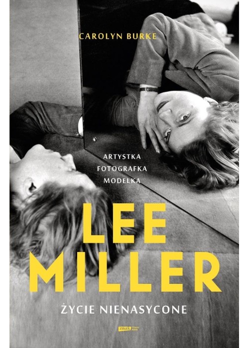 Lee Miller. Życie nienasycone