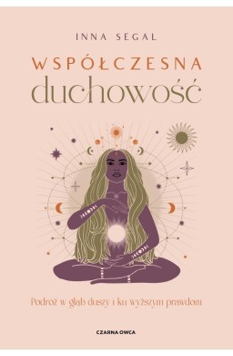 Współczesna duchowość. Podróż w głąb duszy i ku...