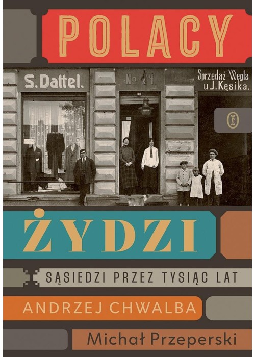 Polacy - Żydzi. Sąsiedzi przez tysiąc lat