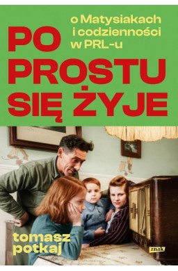 Po prostu się żyje. O Matysiakach i codzienności..