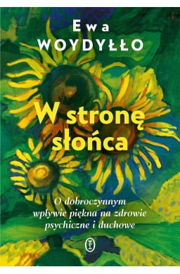 W stronę słońca. O dobroczynnym wpływie piękna...