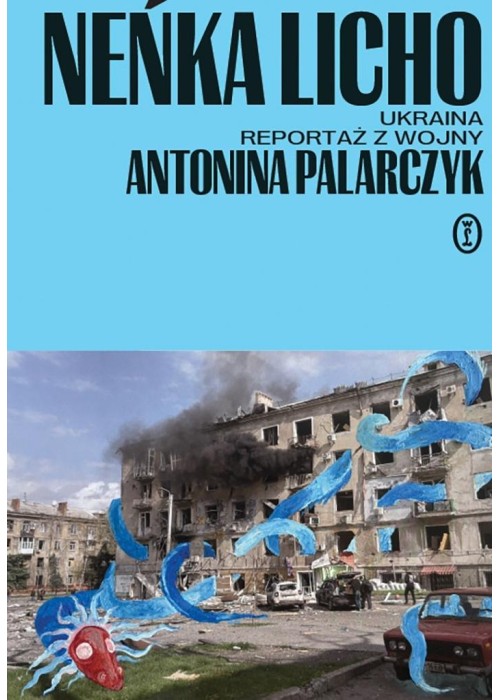 Neńka licho. Ukraina. Reportaż z wojny