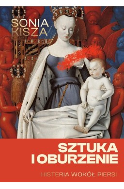 Sztuka i oburzenie. Histeria wokół piersi