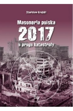 Masoneria polska 2017 U progu katastrofy