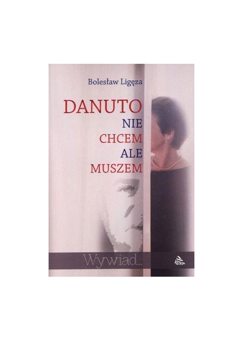 Danuto, nie chcem ale muszem