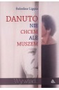 Danuto, nie chcem ale muszem