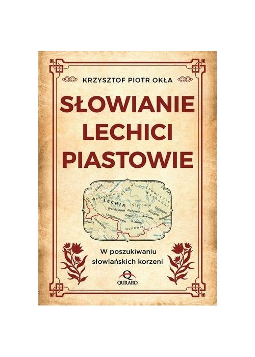 Słowianie, Lechici, Piastowie W poszukiwaniu...