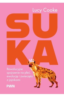 Suka. Rewolucyjne spojrzenie na płeć, ewolucję...