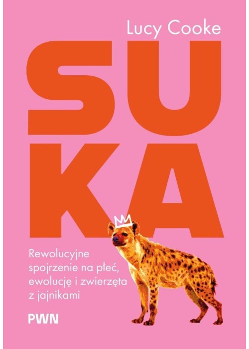 Suka. Rewolucyjne spojrzenie na płeć, ewolucję...