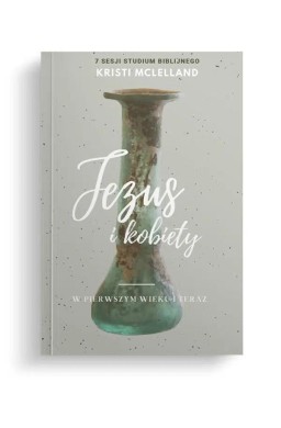Jezus i kobiety w pierwszym wieku i teraz