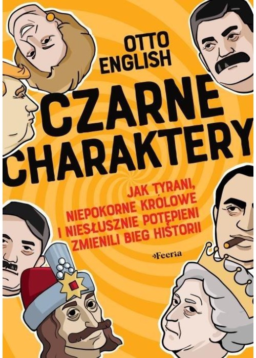 Czarne charaktery. Jak tyrani, niepokorne...