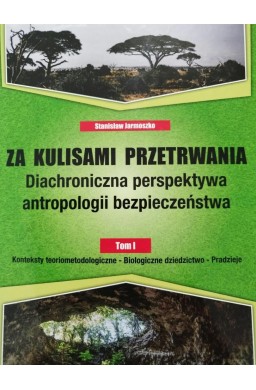 Za kulisami przetrwania. Diachroniczna... T.1