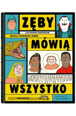 Zęby mówią wszystko. Ilustrowane kompendium