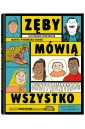 Zęby mówią wszystko. Ilustrowane kompendium