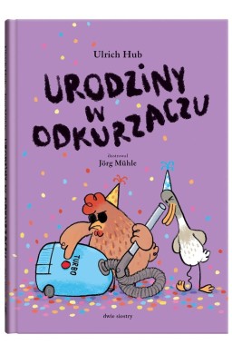 Kulawa kaczka i ślepa kura T.3 Urodziny w...