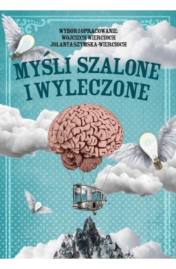 Myśli szalone i wyleczone. Cytaty i paradoksy