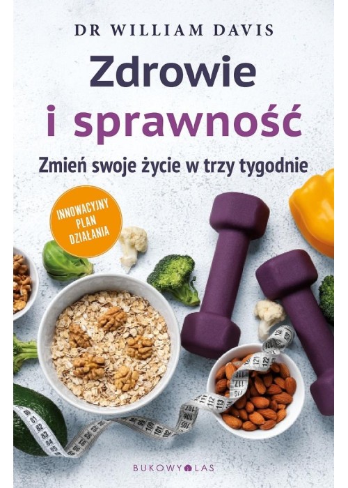 Zdrowie i sprawność. Zmień swoje życie w trzy...