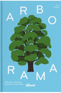 Arborama. Odkrywaj i obserwuj niezwykły świat...