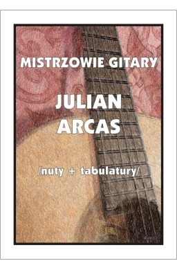 Mistrzowie Gitary - Julian Arcas