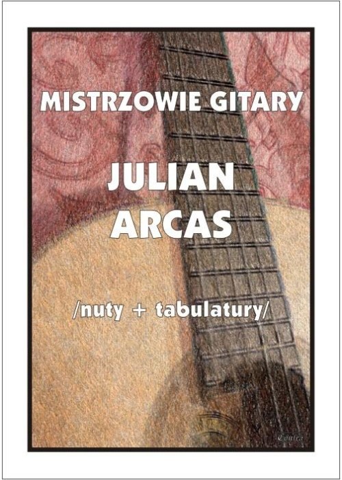 Mistrzowie Gitary - Julian Arcas