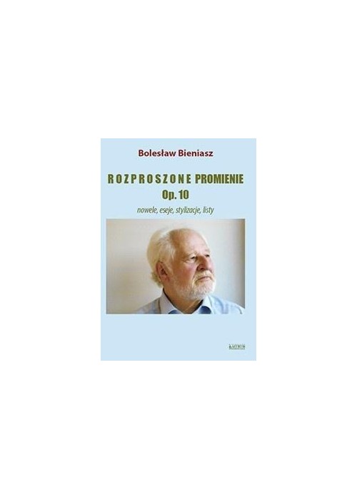 Rozproszone promienie Op. 10 Nowele, eseje...
