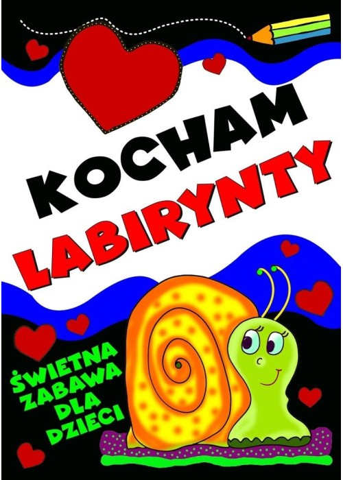 Kocham labirynty. Świetna zabawa dla dzieci