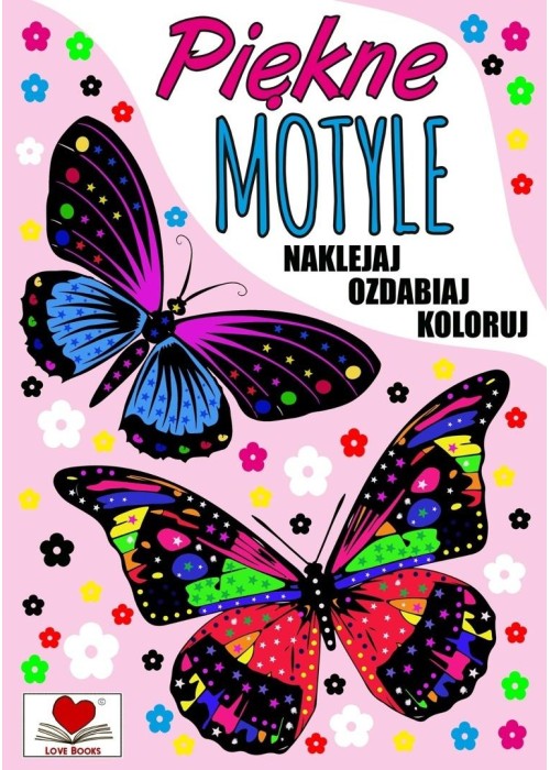 Piękne motyle. Naklejaj, Ozdabiaj, Koloruj