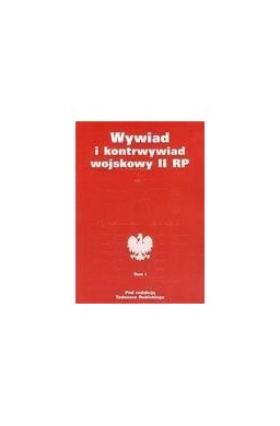 Wywiad i kontrwywiad wojskowy II RP T.1