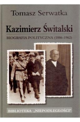 Kazimierz Świtalski. Biografia polit. 1886-1962