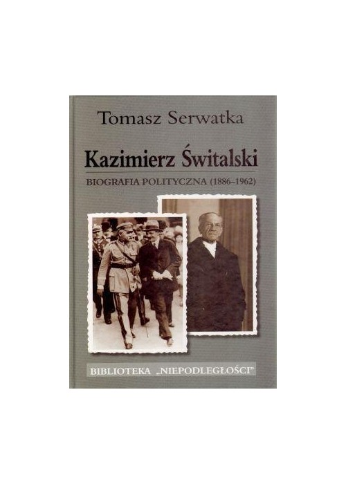 Kazimierz Świtalski. Biografia polit. 1886-1962