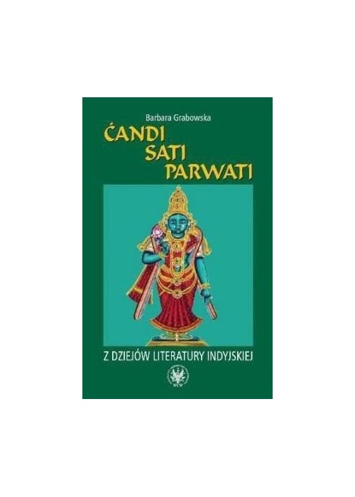 Ćandi, Sati, Parwati. Z dziejów literatury indyjsk