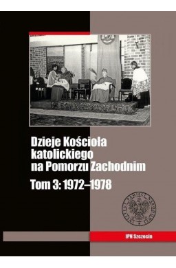 Dzieje Kościoła katolickiego na Pomorzu Zach. T.3