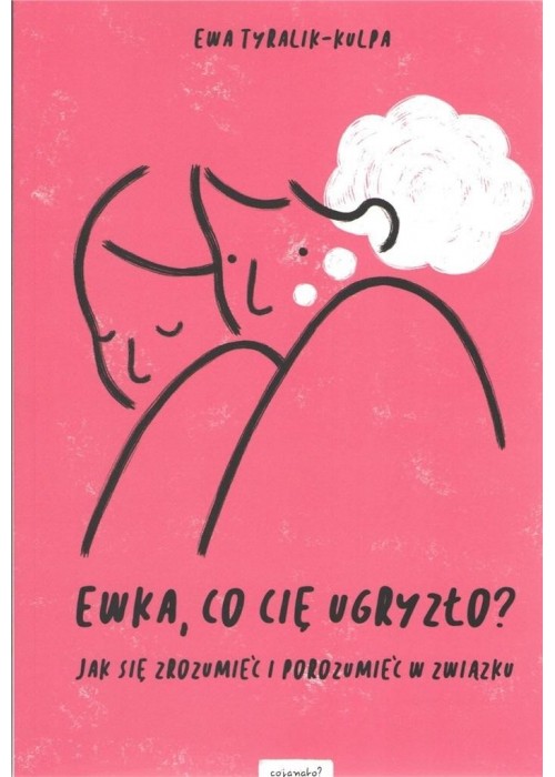 Ewka, co cię ugryzło?