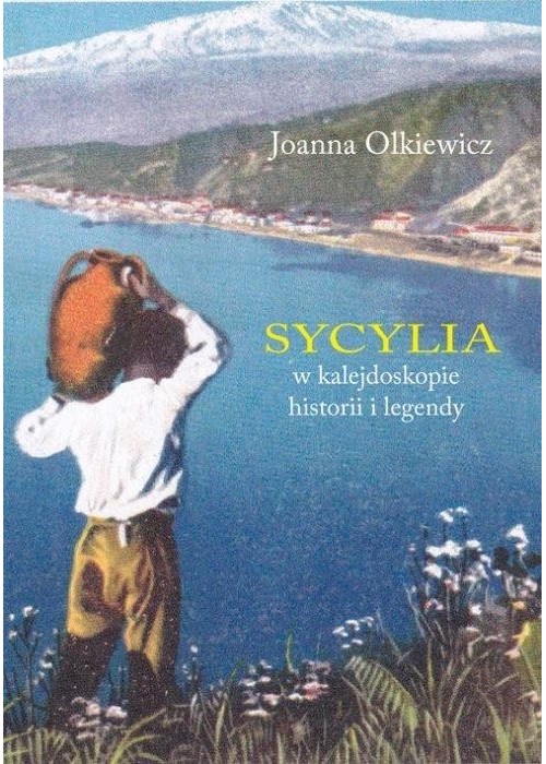 Sycylia w kalejdoskopie historii i legendy