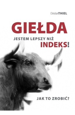 Giełda. Jestem lepszy niż indeks! Jak to zrobić?