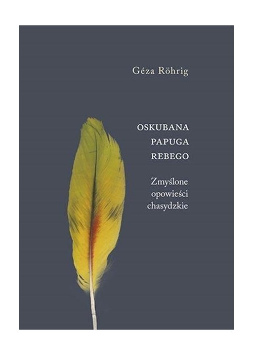 Oskubana papuga Rebego. Zmyślone opowieści...