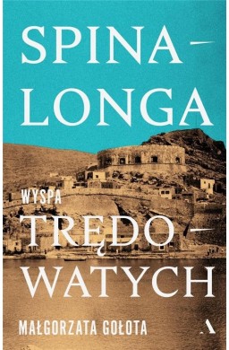 Spinalonga. Wyspa trędowatych