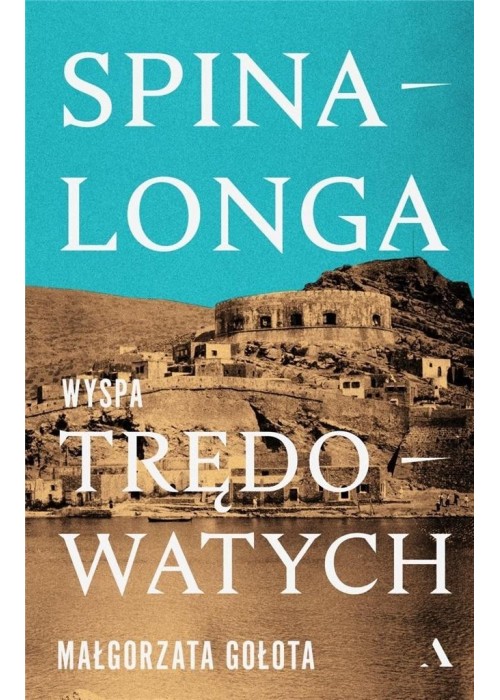 Spinalonga. Wyspa trędowatych