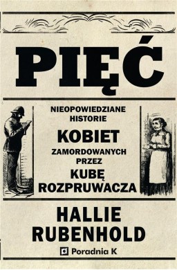 Pięć. Nieopowiedziane historie kobiet zamord...