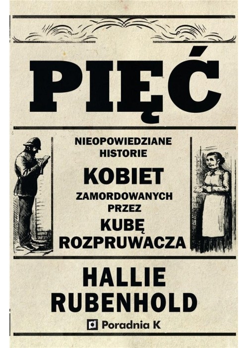 Pięć. Nieopowiedziane historie kobiet zamord...