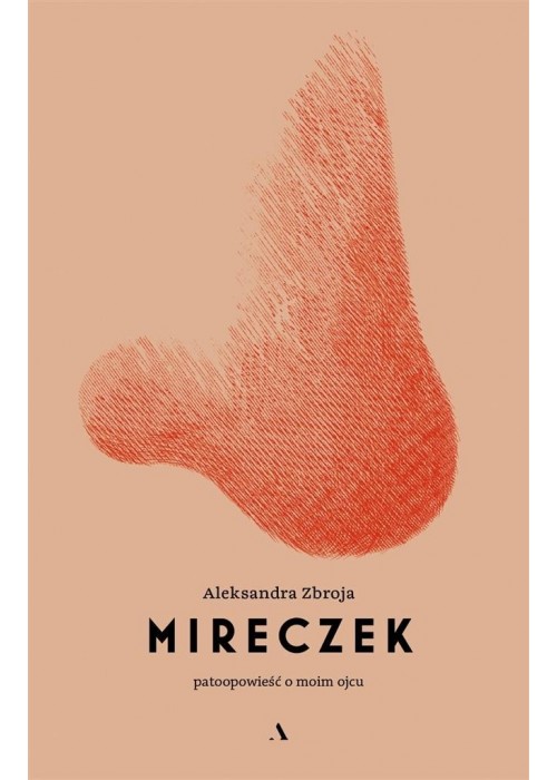 Mireczek. Patoopowieść o moim ojcu