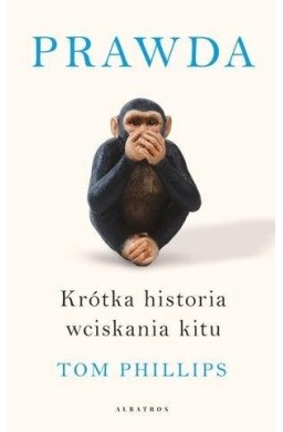 Prawda. Krótka historia wciskania kitu