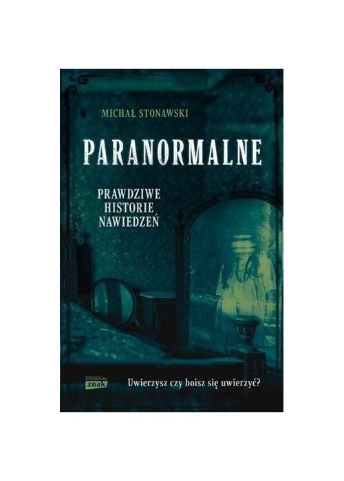 Paranormalne. Prawdziwe historie nawiedzeń