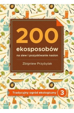 200 ekosposobów na siew i pozyskiwanie nasion