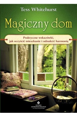 Magiczny dom. Praktyczne wskazówki, jak... w.2