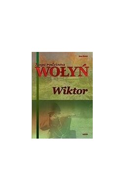 Saga rodzinna. Część 2. Wołyń. Wiktor
