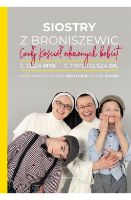 Siostry z Broniszewic. Czuły Kościół odważnych..