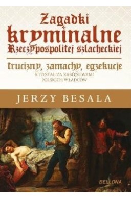 Zagadki kryminalne Rzeczypospolitej szlacheckiej