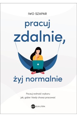 Pracuj zdalnie, żyj normalnie